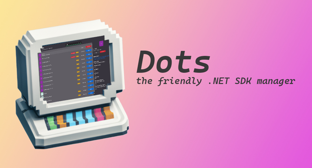 Dots - 更友好的 .NET SDK 管理器